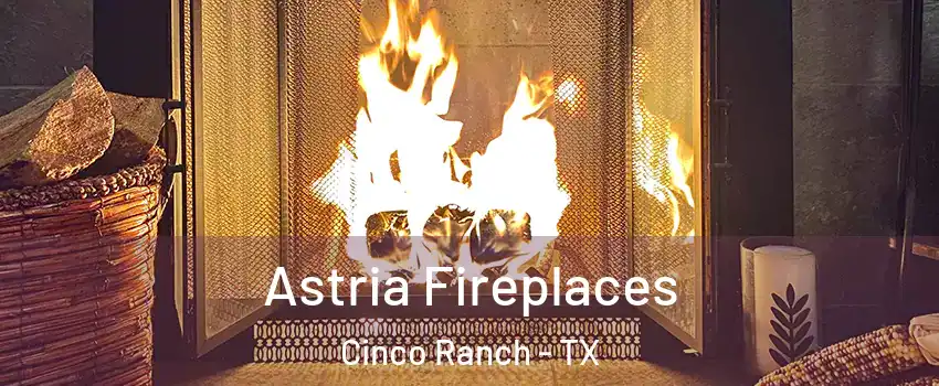  Astria Fireplaces Cinco Ranch - TX