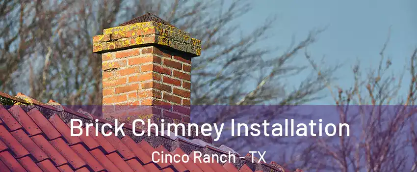  Brick Chimney Installation Cinco Ranch - TX