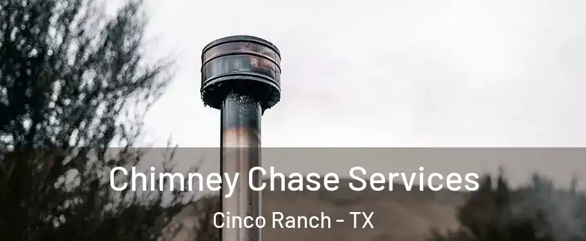  Chimney Chase Services Cinco Ranch - TX