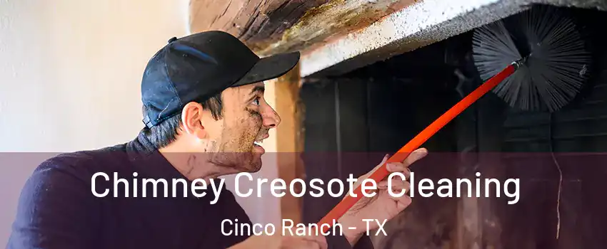  Chimney Creosote Cleaning Cinco Ranch - TX