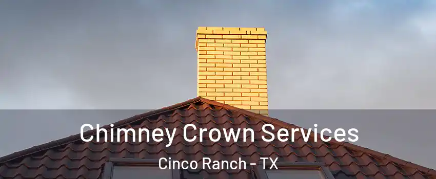  Chimney Crown Services Cinco Ranch - TX