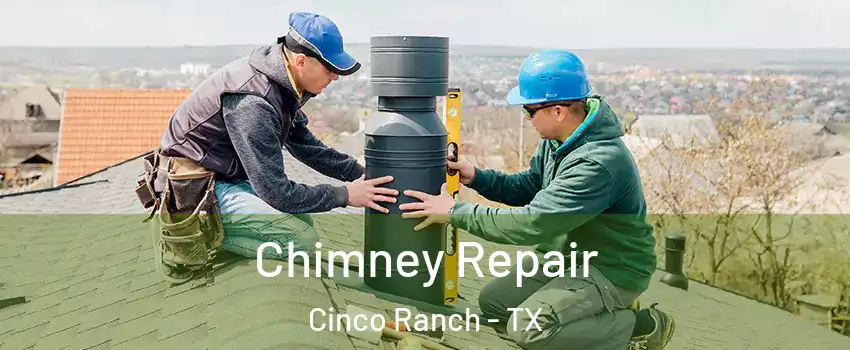 Chimney Repair Cinco Ranch - TX
