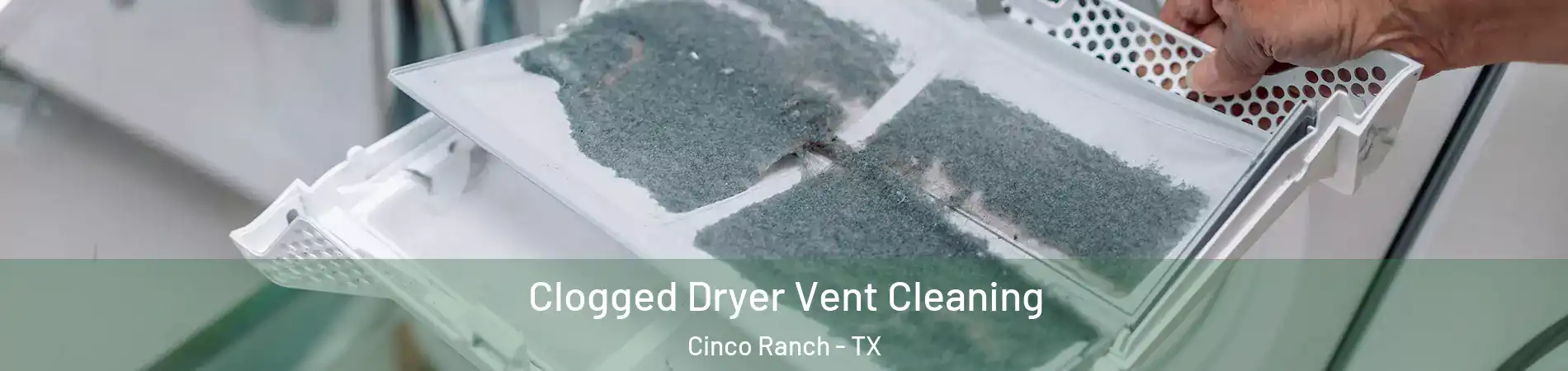  Clogged Dryer Vent Cleaning Cinco Ranch - TX