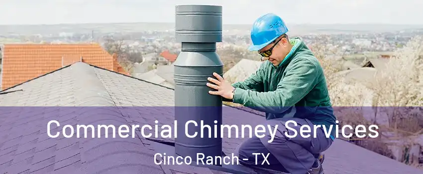  Commercial Chimney Services Cinco Ranch - TX