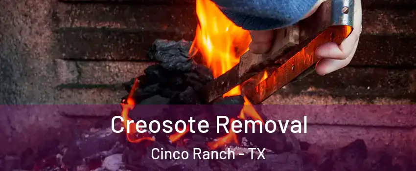 Creosote Removal Cinco Ranch - TX