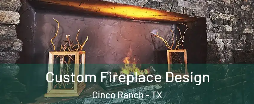  Custom Fireplace Design Cinco Ranch - TX