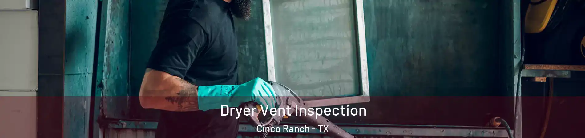  Dryer Vent Inspection Cinco Ranch - TX