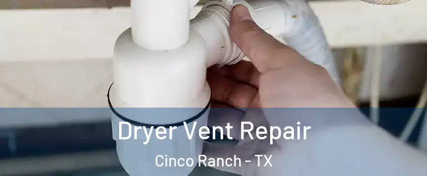  Dryer Vent Repair Cinco Ranch - TX