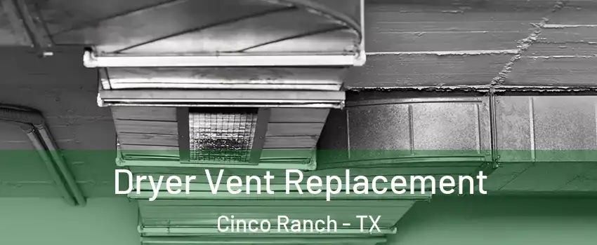  Dryer Vent Replacement Cinco Ranch - TX