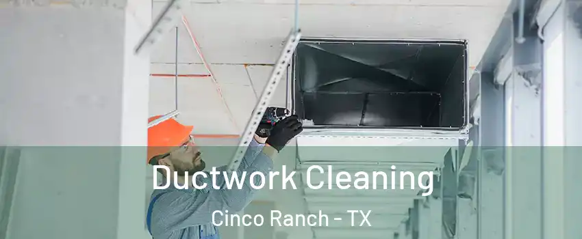  Ductwork Cleaning Cinco Ranch - TX