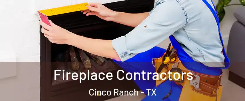  Fireplace Contractors Cinco Ranch - TX