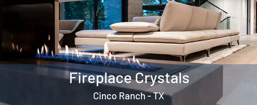  Fireplace Crystals Cinco Ranch - TX