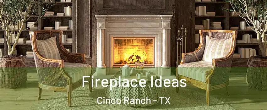  Fireplace Ideas Cinco Ranch - TX