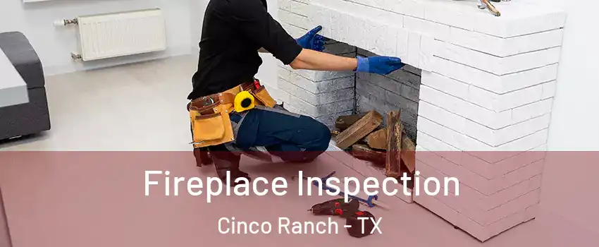 Fireplace Inspection Cinco Ranch - TX