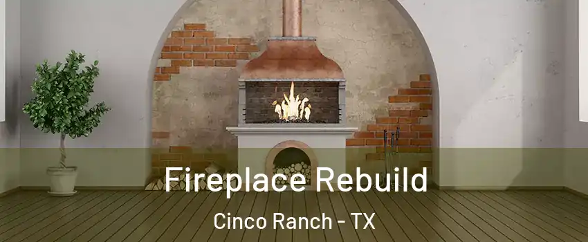  Fireplace Rebuild Cinco Ranch - TX