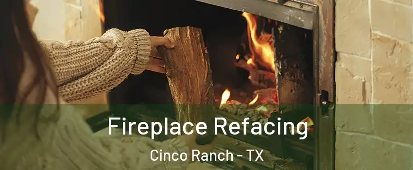  Fireplace Refacing Cinco Ranch - TX