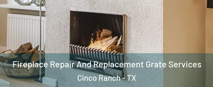  Fireplace Repair And Replacement Grate Services Cinco Ranch - TX