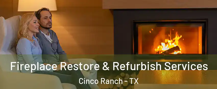  Fireplace Restore & Refurbish Services Cinco Ranch - TX
