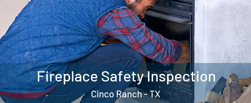  Fireplace Safety Inspection Cinco Ranch - TX
