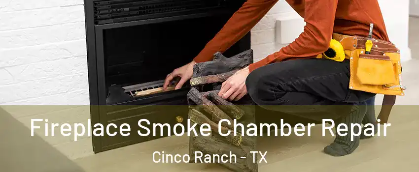  Fireplace Smoke Chamber Repair Cinco Ranch - TX