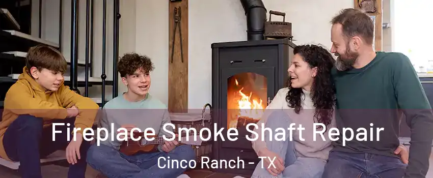  Fireplace Smoke Shaft Repair Cinco Ranch - TX