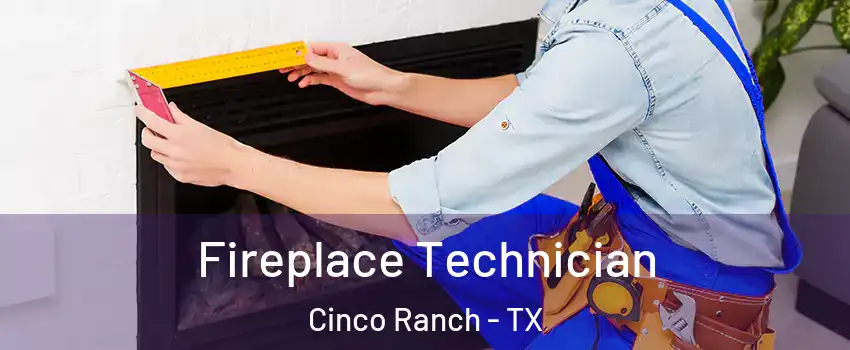  Fireplace Technician Cinco Ranch - TX