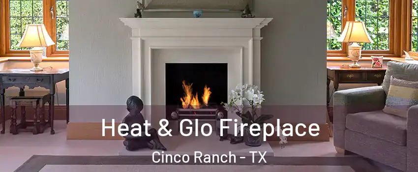  Heat & Glo Fireplace Cinco Ranch - TX