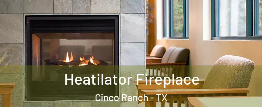  Heatilator Fireplace Cinco Ranch - TX