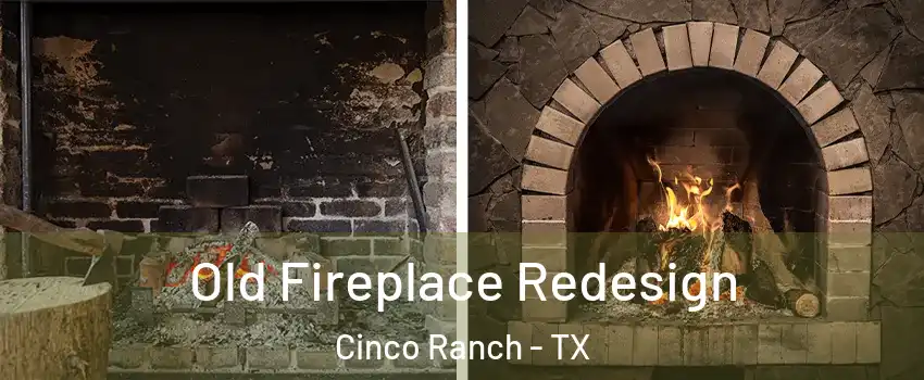  Old Fireplace Redesign Cinco Ranch - TX