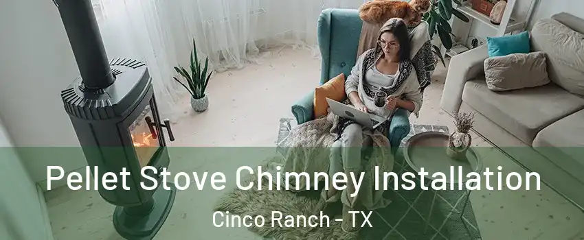  Pellet Stove Chimney Installation Cinco Ranch - TX