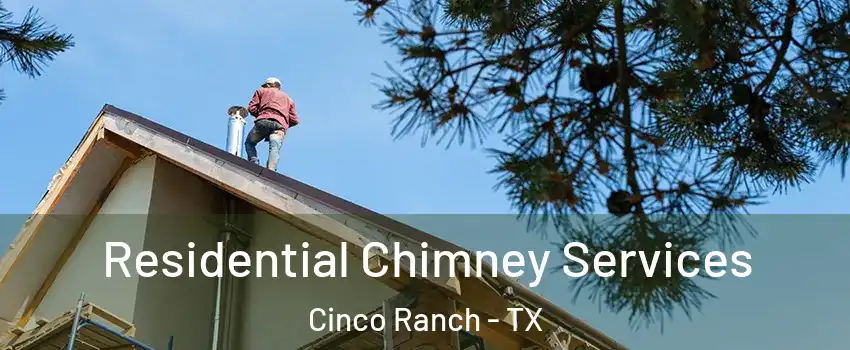  Residential Chimney Services Cinco Ranch - TX
