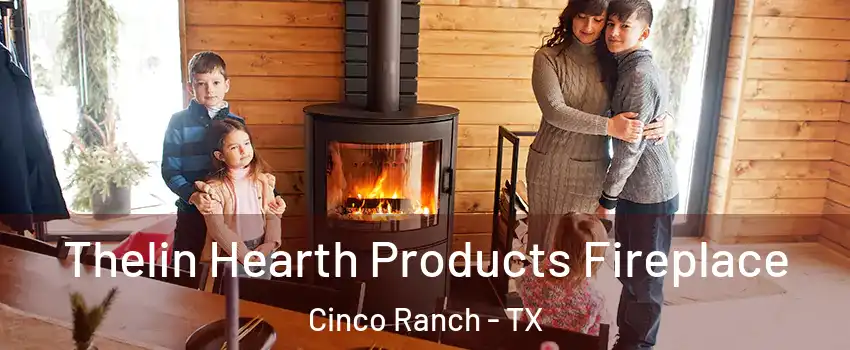  Thelin Hearth Products Fireplace Cinco Ranch - TX