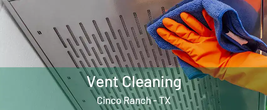  Vent Cleaning Cinco Ranch - TX