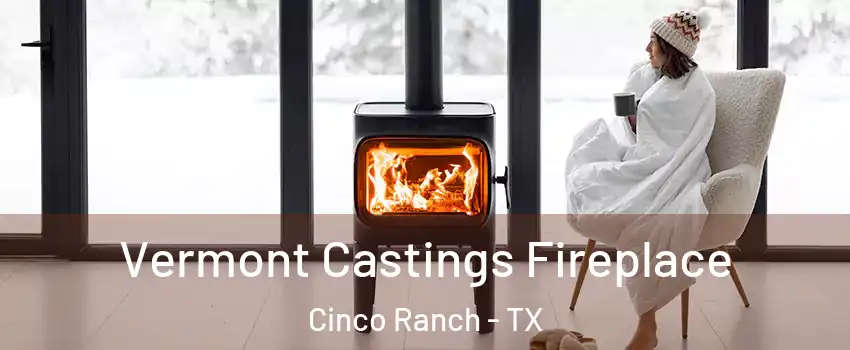  Vermont Castings Fireplace Cinco Ranch - TX